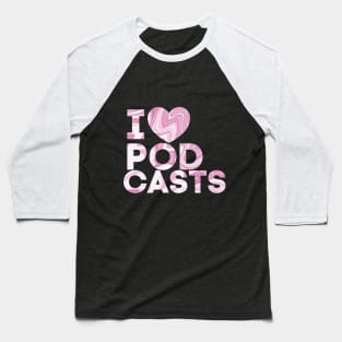 I Heart Podcasts Pink Paint Swirl Baseball T-Shirt